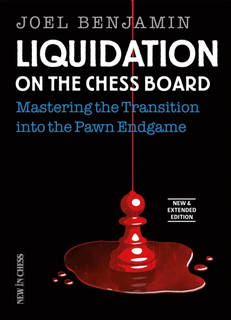Liquidation on the Chess Board New and Expanded Edition : Mastering the Transition into the Pawn Ending, Paperback / softback Book