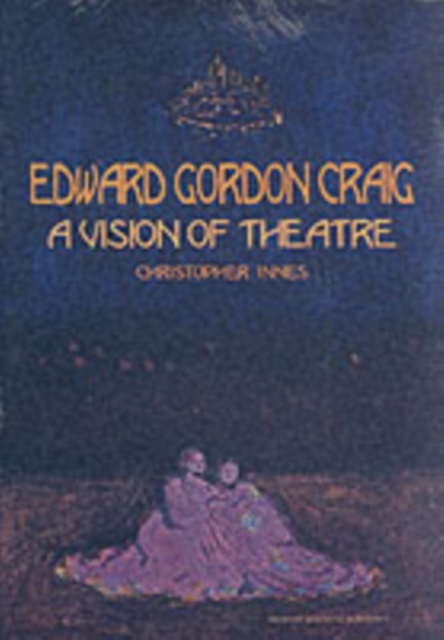 Edward Gordon Craig: A Vision of Theatre, Paperback / softback Book