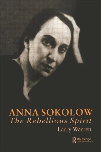 Anna Sokolow : The Rebellious Spirit, Hardback Book