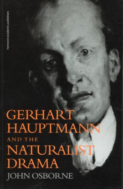Gerhard Hauptmann and the Naturalist Drama, Paperback / softback Book