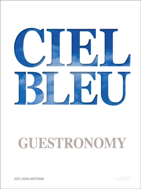 Ciel Bleu : Guestronomy, Hardback Book
