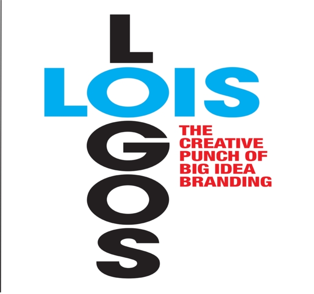 LOIS Logos : How to Brand with Big Idea Logos, Paperback / softback Book