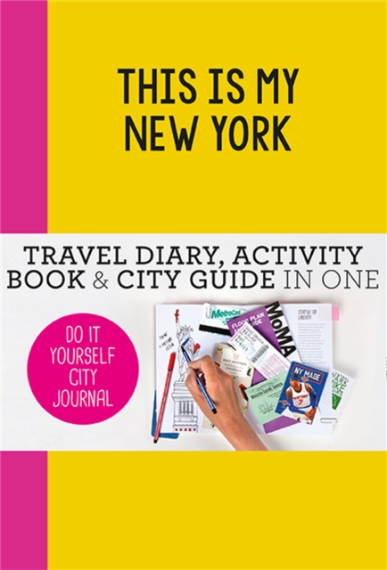 This is my New York : Do-It-Yourself City Journal, Paperback / softback Book