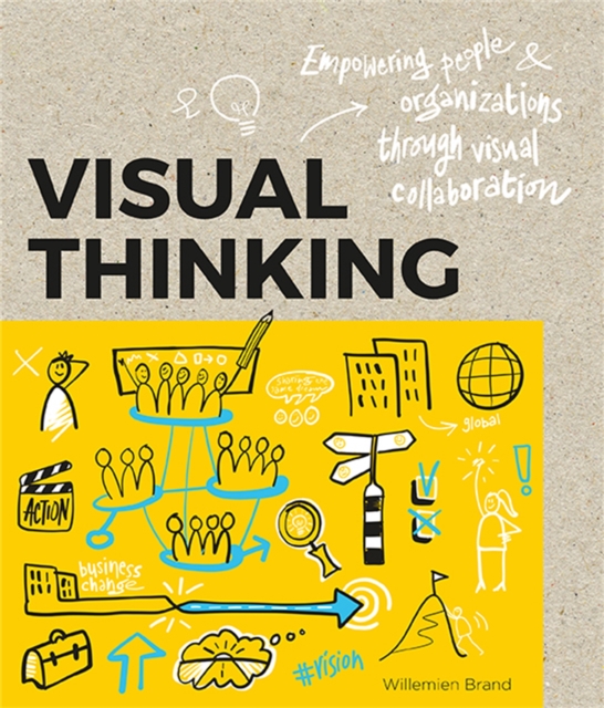 Visual Thinking : Empowering People and Organisations throughVisual Collaboration, Paperback / softback Book