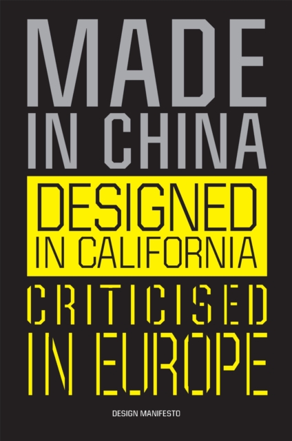Made in China, Designed in California, Criticised in Europe : Design Manifesto, Paperback / softback Book