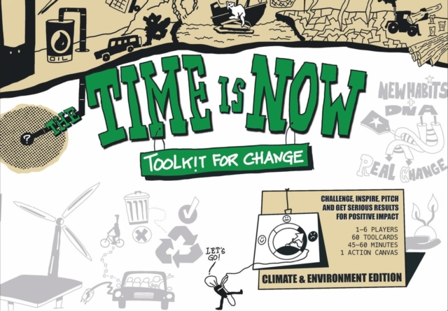 The Time is Now: Toolkit for Change : Challenge, Inspire, Pitch and get serious results for positive impact, Cards Book