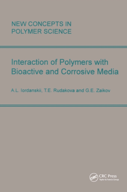 Interactions of Polymers with Bioactive and Corrosive Media, Hardback Book
