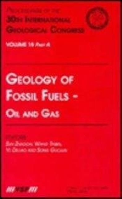 Geology of Fossil Fuels --- Oil and Gas : Proceedings of the 30th International Geological Congress, Volume 18 Part A, Hardback Book