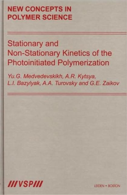 Stationary and Non-Stationary Kinetics of the Photoinitiated Polymerization, Hardback Book