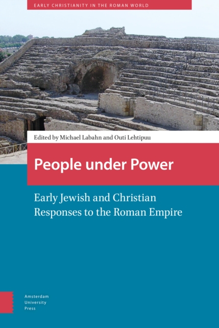 People under Power : Early Jewish and Christian Responses to the Roman Empire, Hardback Book