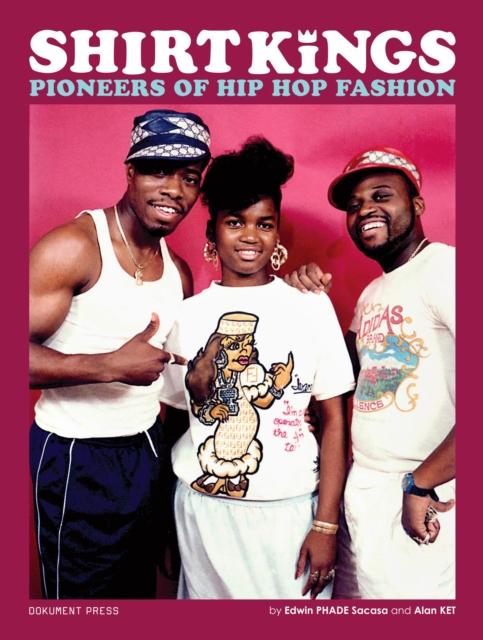 Shirt Kings : Pioneers of Hip Hop Fashion, Paperback / softback Book