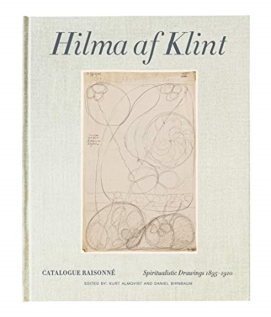 Hilma af Klint Catalogue Raisonne Volume I: Spiritualistic Drawings (1896-1905), Hardback Book