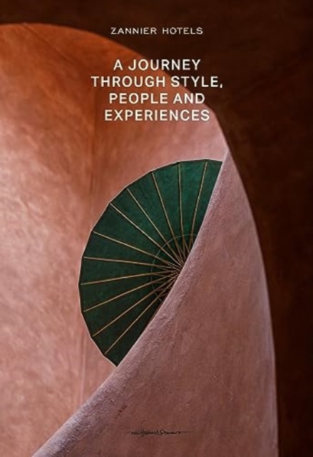 ZANNIER HOTELS : A journey through Style, People and Experiences, Hardback Book