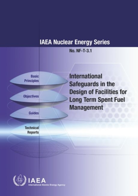 International Safeguards in the Design of Facilities for Long Term Spent Fuel Management, Paperback / softback Book
