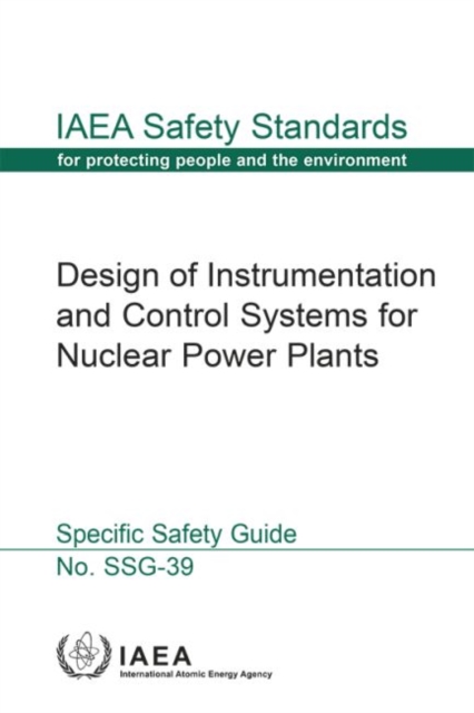 Design of Instrumentation and Control Systems for Nuclear Power Plants : Specific Safety Guide, Paperback / softback Book