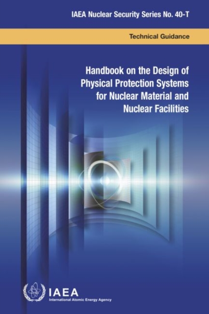 Handbook on the Design of Physical Protection Systems for Nuclear Material and Nuclear Facilities, Paperback / softback Book