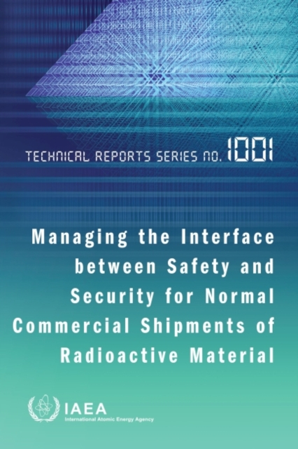 Managing the Interface between Safety and Security for Normal Commercial Shipments of Radioactive Material, Paperback / softback Book