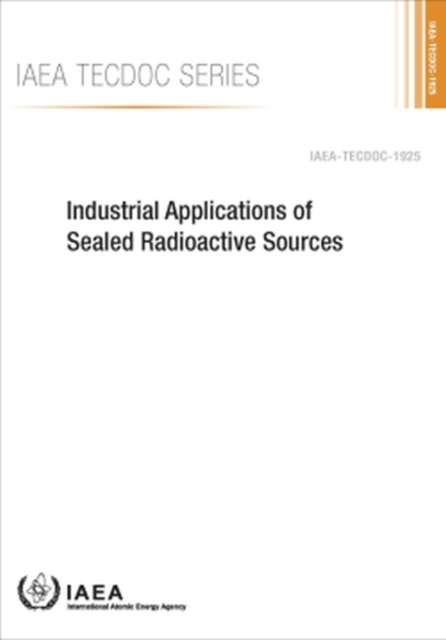 Industrial Applications of Sealed Radioactive Sources, Paperback / softback Book
