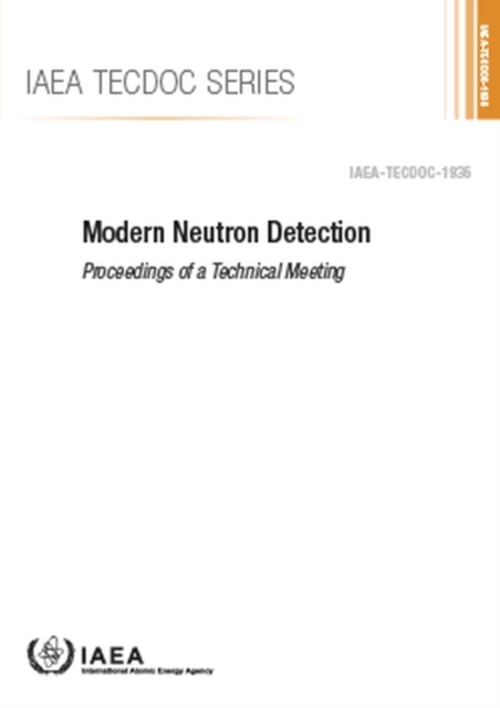 Modern Neutron Detection : Proceedings of a Technical Meeting, Paperback / softback Book