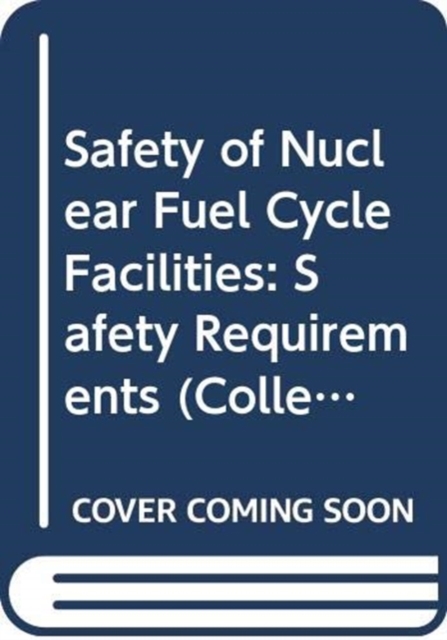 Safety of Nuclear Fuel Cycle Facilities, Paperback / softback Book