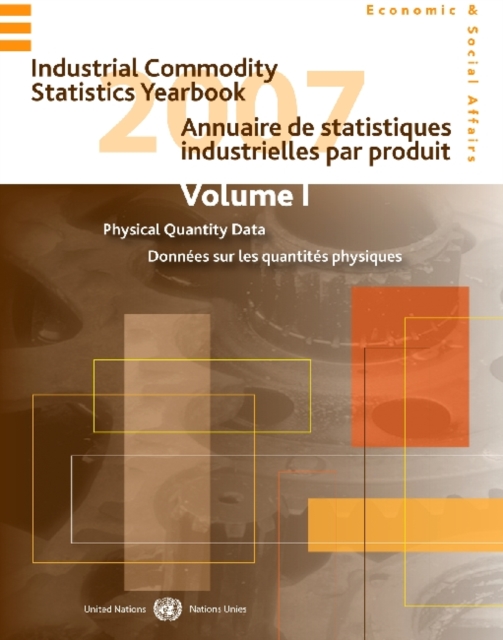 Industrial Commodity Statistics Yearbook 2007 : Volume 1: Physical Quantity Data, Volume 2: Monetary Value Data, Paperback / softback Book