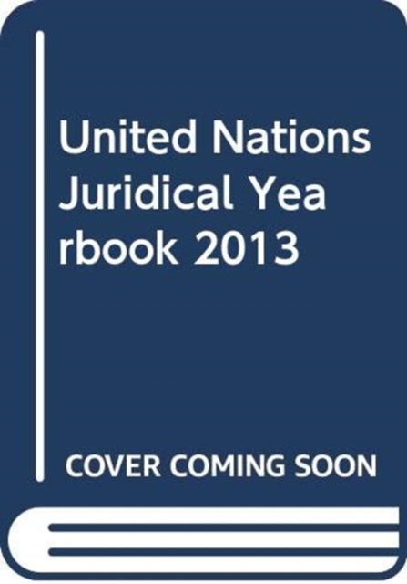 United Nations juridical yearbook 2013, Paperback / softback Book