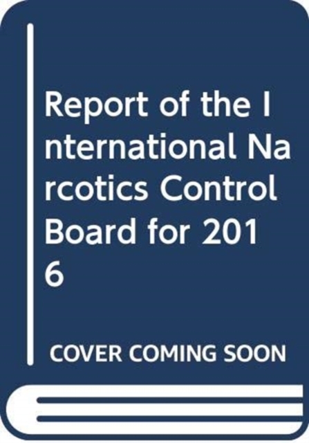 Report of the International Narcotics Control Board for 2016, Paperback / softback Book