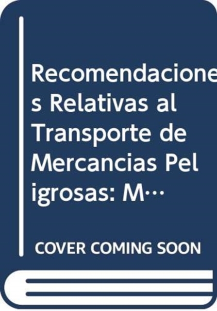 Recomendaciones Relativas al Transporte de Mercancias Peligrosas : Manual de Pruebas y Criterios, Paperback / softback Book