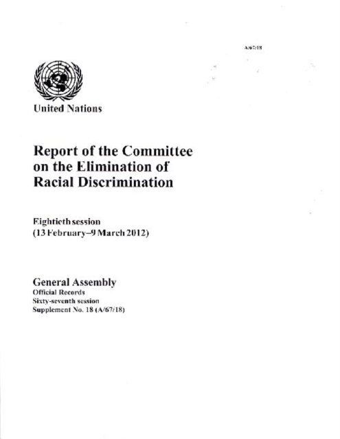 Report of the Committee on the Elimination of Racial Discrimination : eighteenth session (13 February - 9 March 2012), Paperback / softback Book