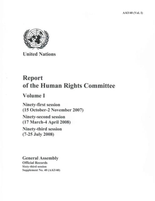 Report of the Human Rights Committee : Vol. 1: Ninety-first session (15 October-2 November 2007); ninety-second session; ninety-third session, Paperback / softback Book