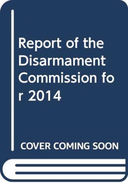 Report of the Disarmament Commission for 2014, Paperback / softback Book