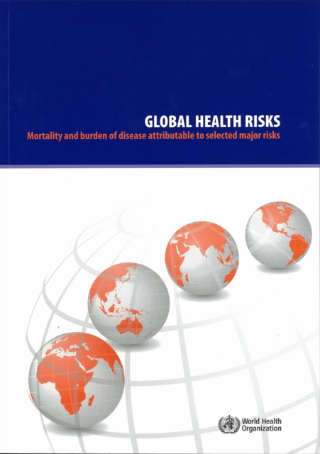 Global Health Risks : Mortality and Burden of Disease Attributable to Selected Major Risks, Paperback / softback Book
