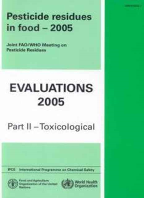 Pesticide residues in food - 2005 : Toxicological Evaluations, Paperback / softback Book