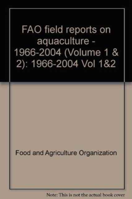 FAO field reports on aquaculture - 1966-2004 (Volume 1 & 2) : 1966-2004 Vol 1&2, Paperback / softback Book