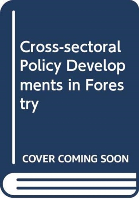 Cross-sectoral policy developments in forestry, Paperback / softback Book