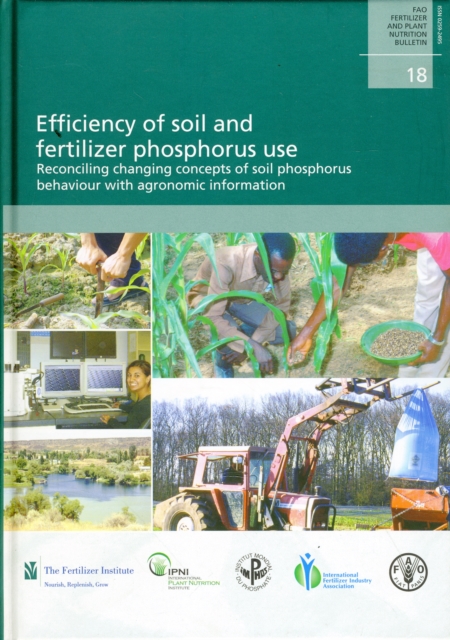 Efficiency of Soil and Fertilizer Phosphorus Use : Reconciling Changing Concepts of Soil Phosphorus Behaviour with Agronomic Information, Paperback / softback Book