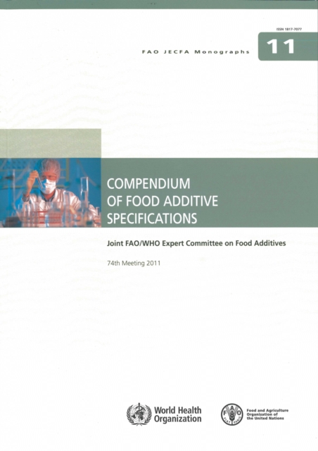 Compendium of Food Additive Specifications : Joint FAO/WHO Expert Committee on Food Additives, 74th Meeting 2010 (FAO JECFA Monographs), Paperback / softback Book