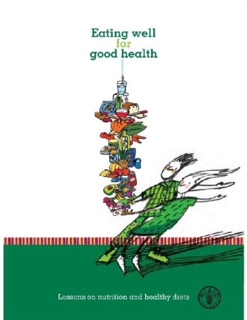 Eating well for good health : lessons on nutrition and healthy diets, Paperback / softback Book