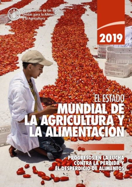 The State of Food and Agriculture 2019 (Spanish Edition) : Moving Forward on Food Loss and Waste Reduction, Paperback / softback Book
