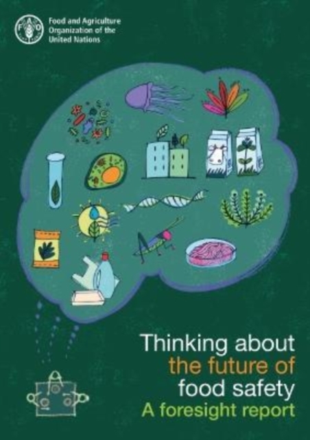 Thinking about the future of food safety : a foresight report, Paperback / softback Book