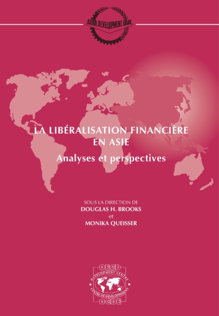 Seminaires du Centre de Developpement La liberalisation financiere en Asie Analyses et perspectives, PDF eBook