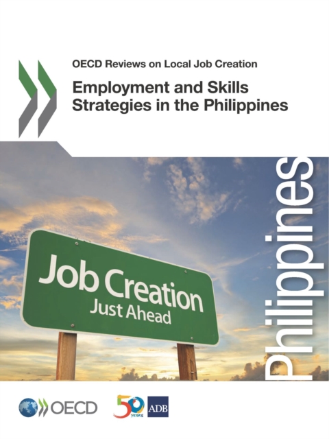 OECD Reviews on Local Job Creation Employment and Skills Strategies in the Philippines, PDF eBook