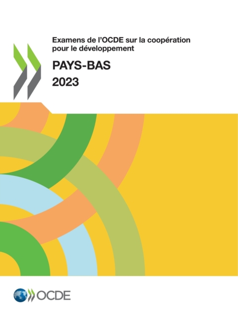 Examens de l'OCDE sur la cooperation pour le developpement : Pays-Bas 2023, PDF eBook