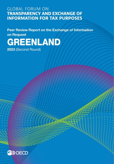 Global Forum on Transparency and Exchange of Information for Tax Purposes: Greenland 2023 (Second Round) Peer Review Report on the Exchange of Information on Request, PDF eBook