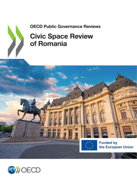 OECD Public Governance Reviews Civic Space Review of Romania, PDF eBook
