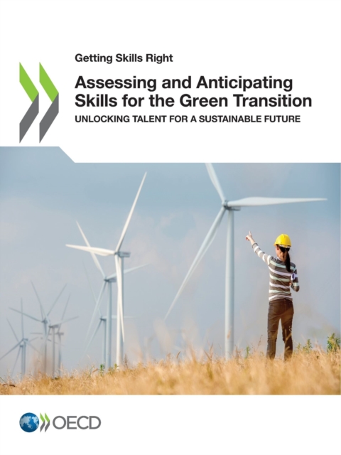 Getting Skills Right Assessing and Anticipating Skills for the Green Transition Unlocking Talent for a Sustainable Future, PDF eBook