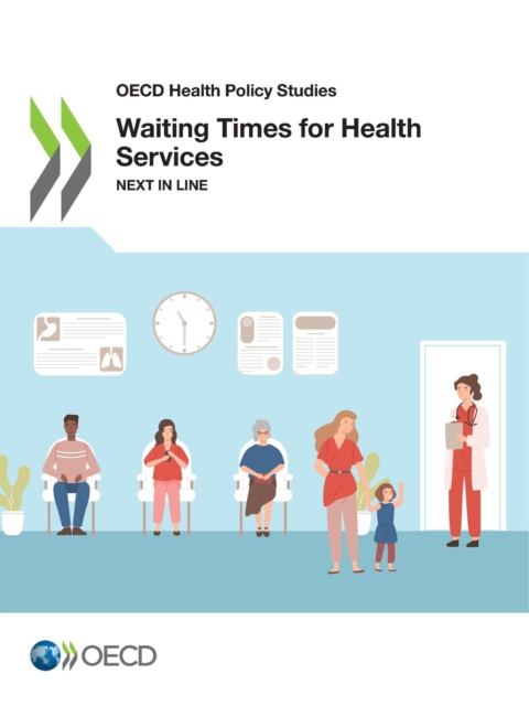 OECD Health Policy Studies Waiting Times for Health Services Next in Line, PDF eBook