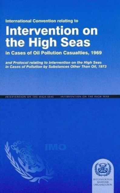 International Convention Relating to Intervention on the High Seas in Cases of Oil Pollution Casualties (1969); And, Protocol Relating to Intervention on the High Seas in Cases of Marine Pollution by, Hardback Book
