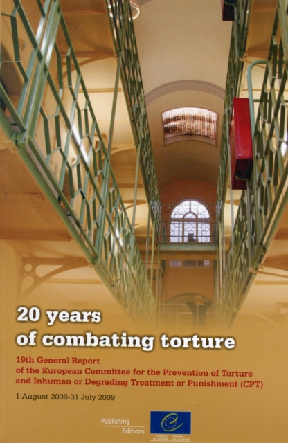 20 Years of Combating Torture : 19th General Report of the European Committee for the Prevention of Torture and Inhuman or Degrading Treatment or Punishment, Paperback Book