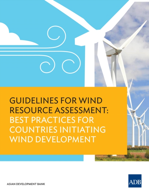 Guidelines for Wind Resource Assessment : Best Practices for Countries Initiating Wind Development, EPUB eBook